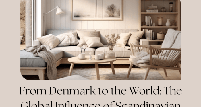 From Denmark to the World: The Global Influence of Scandinavian Home ...
