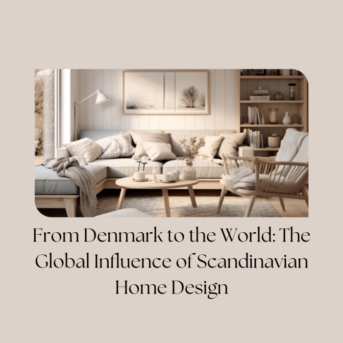 From Denmark to the World: The Global Influence of Scandinavian Home ... From Denmark to the World: The Global Influence of Scandinavian Home ...